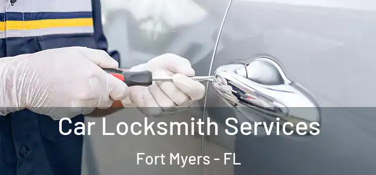 Car Locksmith Services Fort Myers - FL