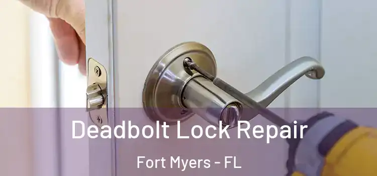 Deadbolt Lock Repair Fort Myers - FL