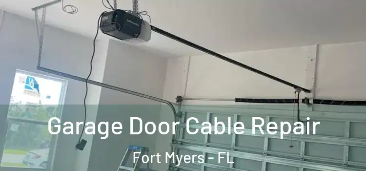  Garage Door Cable Repair Fort Myers - FL