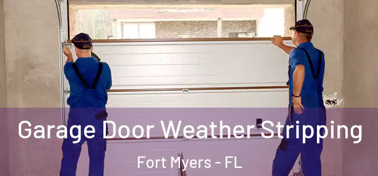  Garage Door Weather Stripping Fort Myers - FL