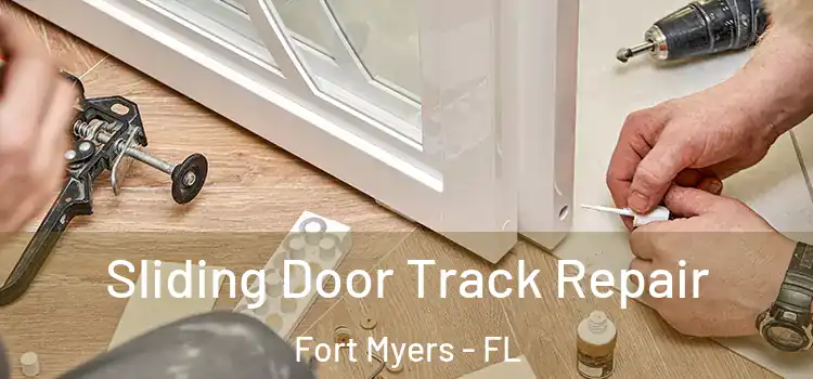 Sliding Door Track Repair Fort Myers - FL